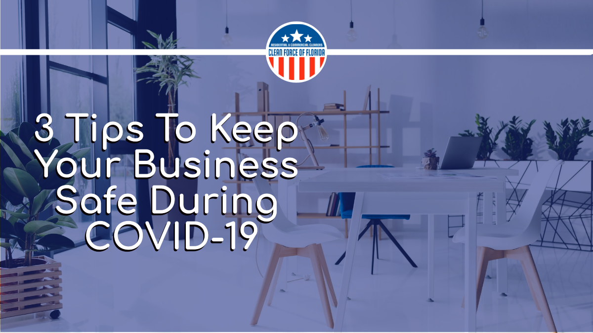3 Tips to Keep Your Business Safe During COVID19