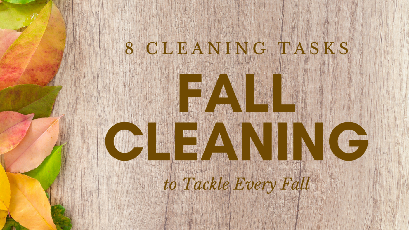 8 Cleaning Tasks to Tackle Every Fall